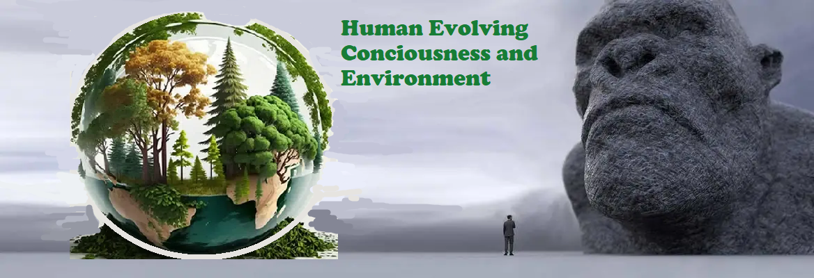 Human Evolving Consciousness and the Environment
